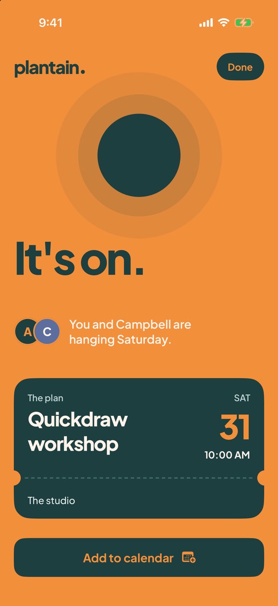 The It's on screen: a peach screen, the words It's on, You and Campbell are hanging Saturday, and the plan, Quickdraw workshop, with its date.
